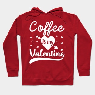 Coffee Is My Valentine Hoodie
